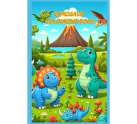 Dinosaurs to Color: A Roaring Adventure for Kids and Adults: Color Your Favorite Dinosaurs: T-Rex, Stegosaurus, Triceratops, and More