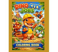 Dinosaurs With Jobs Coloring Book for Kids: 25 Fun Coloring Pages of T-Rex as Firefighter, Chef, Astronaut, Teacher and More - Ages 3-8