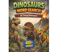 Dinosaurs Word Search: 50 large print dinosaur puzzles featuring prehistoric creatures and more!!