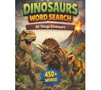 Dinosaurs Word Search: 50 large print dinosaur puzzles featuring prehistoric creatures and more!! (educational word search puzzles for kids)