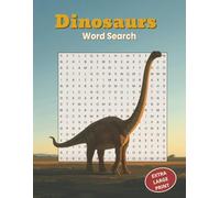 Dinosaurs Word Search Extra Large Print: 18 Words Per Puzzle with All-Direction Searches and 5 Bonus Dinosaur Word Scrambles | 50 Prehistoric Puzzle ... (Extra Large Print Word Search Puzzle Books)