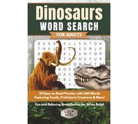 Dinosaurs Word Search for Adults: 55 Easy-to-Read Puzzles with 660 Words Featuring Fossils, Prehistoric Creatures & More | Fun and Relaxing Brain Games for Stress Relief (Elz Zup Word Searches)