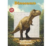 Dinosaurs Word Search No Reverse Large Print: 50 Prehistoric Puzzle Challenges for Adults and Seniors 18 Words Per Puzzle with Forward, Down, and ... Scrambles (No Reverse Word Search Series)