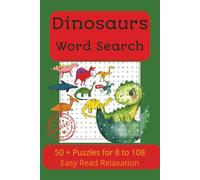 Dinosaurs Word Search Puzzle: 50+ Puzzles about all things Dinosaur, Easy Read Print for Children, Adults and Seniors, 6" x9" 110 pages, a Great Gift for all Occasions