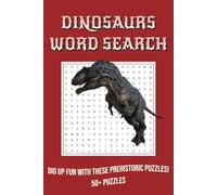 Dinosaurs Word Search Puzzle Book: A Roaring Collection of Fun and Educational Dino-Themed Puzzles | 6x9 inches, 110 pages, 55 puzzles | Gift for vacations, holidays and free times