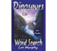 Dinosaurs Word Search Puzzle Book: Easy to Read Print, Dinosaur Themed Puzzles, 6x9 Inches, 110 Pages, 50+ Puzzles, Ideal Gift For Dinosaur Enthusiasts