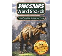 Dinosaurs Word Search Puzzle Book: Easy-to-Read Word Search Puzzles About Dinosaurs, Prehistoric Creatures, and More | 6x9 inches, 165 Pages | 55 ... Gift for Vacations, Holidays and Free Time