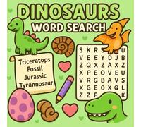 Dinosaurs Word Search Puzzle Book: Explore Prehistoric Creatures and Fossil Fun with Large Print Word Puzzles for Curious Kids and Adults