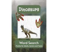 Dinosaurs Word Search Puzzle Book: For Dinosaur Lovers, The Curious, Those Interested in Different Species, and More…A Great Gift for Vacations, Holidays, and Relaxation