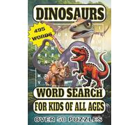 Dinosaurs Word Search Puzzle Book for Kids of all Ages: Dinosaur Word Searches to Boost Spelling, Focus, and Fun for Kids (Dinosaur Adventures)