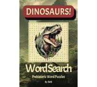 DINOSAURS! Word Search Puzzle Book: Word Searches with easy-to-read print with nearly 500 Dinosaur names / 6x9 inches, 110 pages / 50+ puzzles . . . Gifts for vacation, holidays and free times