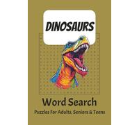 Dinosaurs Word Search Puzzle: Word Searches with Easy to Read print about Dinosaurs and more | 6 x 9 inches, 110 pages 150 + puzzles. Gift for vacations, Holidays and Free Times.