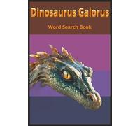 Dinosaurus Galorus: Dinosaur Word Search Puzzle Book - 55 Challenges, 450+ Extinct Species, Ornithischia and Saurischia Lineages, Perfect for Paleontologists, Adults, and Teen Enthusiasts