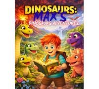 Dinosaurus: Max’s Dinosaur Adventures: A Collection of Magical Dinosaur Stories for Kids (Max’s Stories)