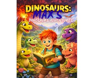 Dinosaurus: Max’s Dinosaur Adventures: A Collection of Magical Dinosaur Stories for Kids (Max’s Stories)