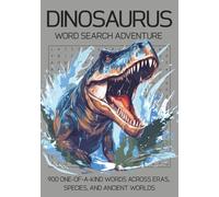 Dinosaurus, Word Search Adventure: 900 One-of-a-Kind Words Across Eras, Species, and Ancient Worlds, 75 Puzzles, Ages 8-Adult, Fun Educational ... Quest: Educational Word Search Puzzle Games)