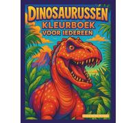 Dinosaurussen: Kleurboek voor iedereen