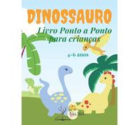 Dinossauro Livro de Ponto a Ponto para Crianças 4-6 anos: Pasta de trabalho ponto-a-ponto - 30 páginas, idades entre 3 e 5 anos, pré-escolar ao infantário, ligar os pontos, ordem dos números