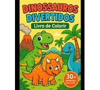 Dinossauros Divertidos - Livro de Colorir: Mais de 30 desenhos incríveis para crianças de 3 a 8 anos