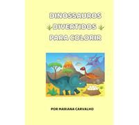 Dinossauros Divertidos para Colorir: Com desenhos grandes e fáceis para crianças de 3 a 6 anos