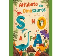 Dinossauros do Alfabeto: Aventura Pré-Histórica para Colorir.: Livro de Colorir com Letras de A a Z para Crianças a partir de 3 Anos - Atividades Educativas e Diversão Jurássica.