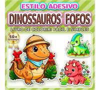 DINOSSAUROS FOFOS: LIVRO DE COLORIR: FÁCIL E SIMPLES - Mais de 50 desenhos estilo adesivo para crianças, adultos e idosos. Relaxamento, terapia ... (Livro de Colorir Estilo Adesivos)