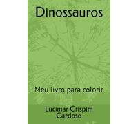 Dinossauros: Meu livro para colorir