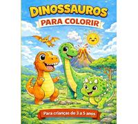 Dinossauros para colorir: Livro de Colorir para Crianças de 3 a 5 Anos - 40+ Desenhos Fofos e Fáceis para Desenvolver Criatividade e Coordenação Motora