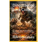 Dinossauros para Colorir: Livro Infantil de Colorir com Dinossauros Fofos e Divertidos para Crianças - Estimule a Criatividade e a Imaginação