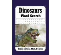 Dinosuars Word Search Puzzle Book: Word Searches with Easy to Read Print about Dinsaurs, Pre-Historic Era, Paleontology and More | 6x9 inches, 110 ... Great for Vacations, Holidays and Relaxation