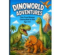 DinoWorld Adventures: A Time-Travel Coloring Book”: Explore Fun and Easy Dinosaur Scenes and be a Time-Traveling Explorer