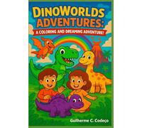 DinoWorlds Adventures: A Coloring and Dreaming Adventure!