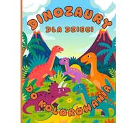 Dinozaury do Kolorowania dla Dzieci: Wesoła Kolorowanka Prehistorycznych Zwierząt