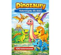 Dinozaury- Wielka Kolorowanka dla Dzieci: 100 kolorowanek