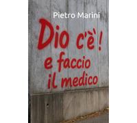Dio c'è! ... e faccio il medico.