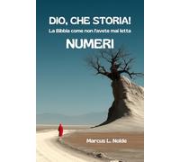 DIO, CHE STORIA! - NUMERI: La Bibbia come non l'avete mai letta: 4 (Bibbia 2.0)