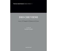 Dio che viene. Luca e il Vangelo d’infanzia di Gesù (Vincenzo Maria Romano. Opera Omnia)
