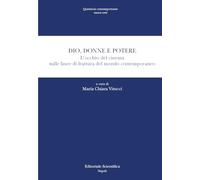 Dio, donne e potere. L'occhio del cinema sulle linee di frattura del mondo contemporaneo