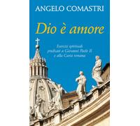 Dio è amore. Esercizi spirituali predicati a Giovanni Paolo II e alla curia romana (Dimensioni dello spirito)
