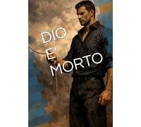 DIO E' MORTO: MANUALE DI ADATTAMENTO ALLA DISUMANITA'