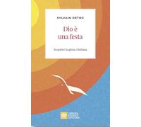 Dio è una festa. Scoprire la gioia cristiana (Ispirazioni)