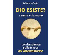DIO ESISTE? I segni e le prove