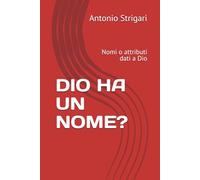 DIO HA UN NOME?: Nomi o attributi dati a Dio