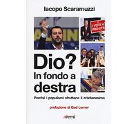 Dio? In fondo a destra. Perché i populismi sfruttano il cristianesimo (Caleidoscopio)