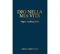 DIO NELLA MIA VITA: Pagine autobiografiche
