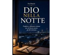 DIO NELLA NOTTE: Preghiere e riflessioni cristiane per chi lavora mentre gli altri dormono