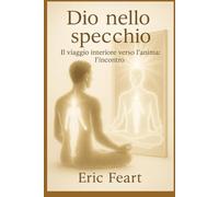 Dio Nello specchio: Il viaggio verso l'anima : L'incontro