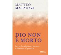 Dio non è morto. Perché la religione è tornata a dominare il presente (Frecce)