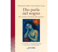 Dio parla nel sogno. Per un'arte cristiana del sognare. Nuova ediz. (In cammino)