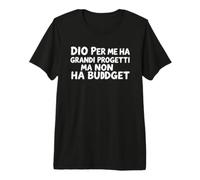 DIO per Me Ha Grandi Progetti Ma No Un Presupuesto Vector Camiseta Premium